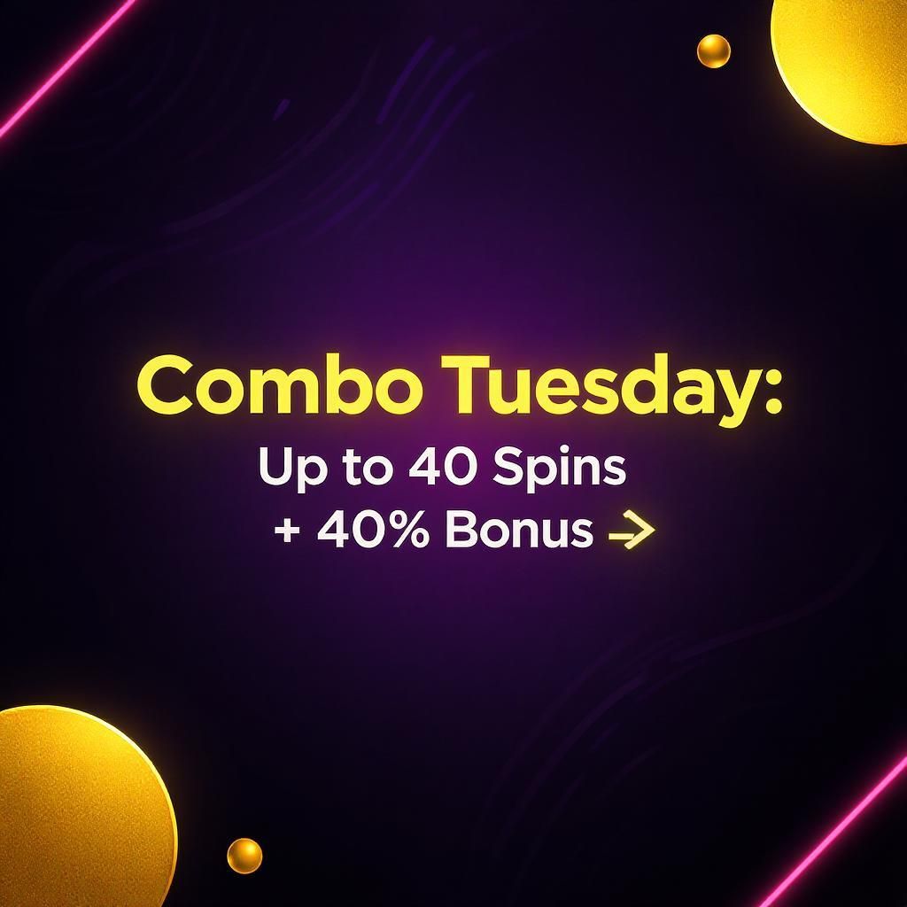 Combo Tuesday: Up to 40 Spins + 40% Bonus